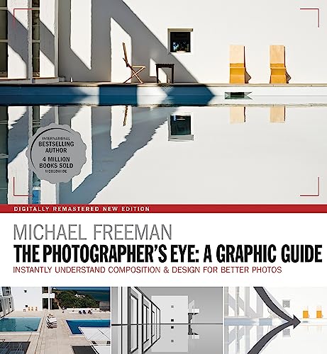 The Photographers Eye: A Graphic Guide: Instantly Understand Composition & Design For Better Photography: A Graphic Guide : Instantly Understand Compo