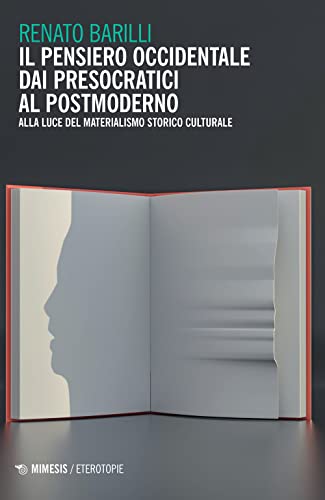 Il Pensiero Occidentale Dai Presocratici Al Postmoderno. Alla Luce Del Materialismo Storico Culturale
