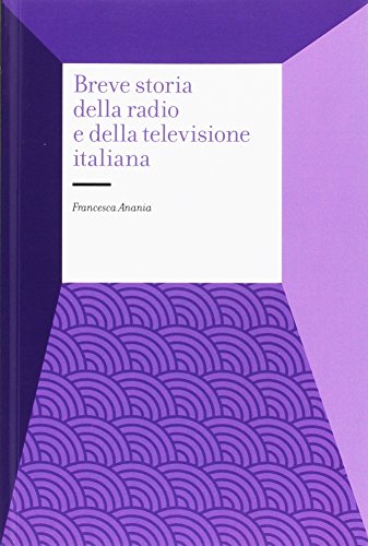 Breve Storia Della Radio E Della Televisione Italiana