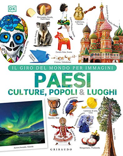 Paesi Culture Popoli & Luoghi. Il Giro Del Mondo Per Immagini. Ediz. Illustrata: Vol.