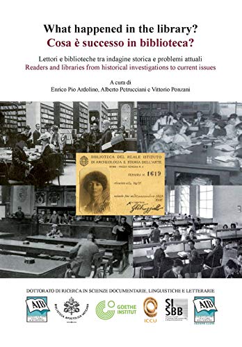Cosa È Successo In Biblioteca? Lettori E Biblioteche Tra Indagine Storica E Problemi Attuali-What Happened In The Library? Readers And Libraries From