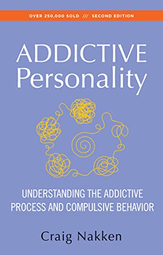 The Addictive Personality: Understanding The Addictive Process And Compulsive Behavior