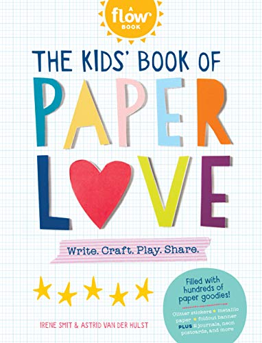 Kids' Book Of Paper Love, The: Write. Craft. Play. Share. (Flow)