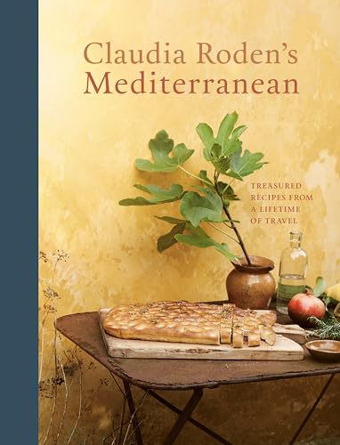 Claudia Roden'S Mediterranean: Treasured Recipes From A Lifetime Of Travel