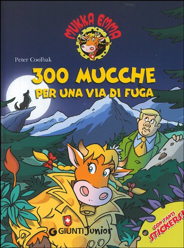 Trecento Mucche Per Una Via Di Fuga. Mukka Emma. Ediz. Illustrata