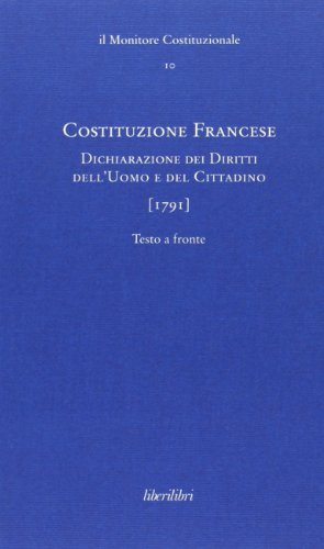 Costituzione Francese (1791). Dichiarazione Dei Diritti Dell'Uomo E Del Cittadino. Ediz. Multilingue