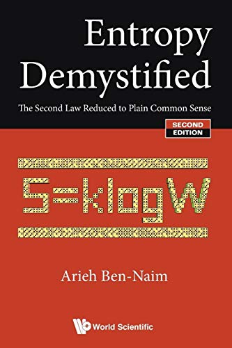 Entropy Demystified: The Second Law Reduced To Plain Common Sense [Lingua Inglese]: The Second Law Reduced To Plain Common Sense (Second Edition)