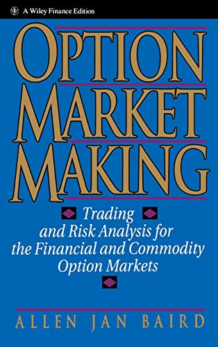 Option Market Making: Trading And Risk Analysis For The Financial And Commodity Option Markets