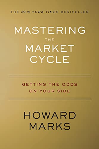 Mastering The Market Cycle: Getting The Odds On Your Side