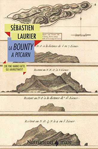 La Bounty A Pitcairn. Che Fine Hanno Fatto Gli Ammutinati?