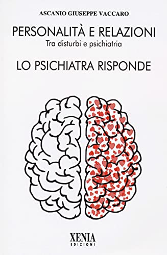 Personalità E Relazioni. Tra Disturbi E Psichiatria. Lo Psichiatra Risponde