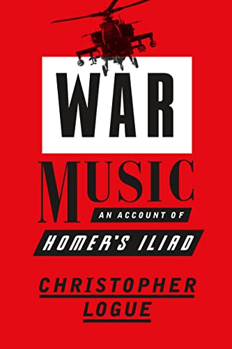 War Music: An Account Of Homer'S Iliad