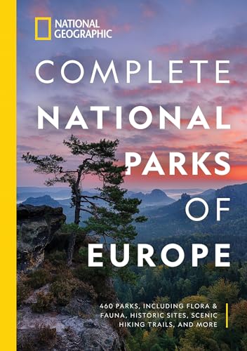 National Geographic Complete National Parks Of Europe: 460 Parks, Including Flora And Fauna, Historic Sites, Scenic Hiking Trails, And More [Lingua In