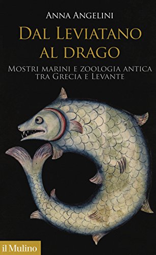 Dal Leviatano Al Drago. Mostri Marini E Zoologia Antica Tra Grecia E Levante