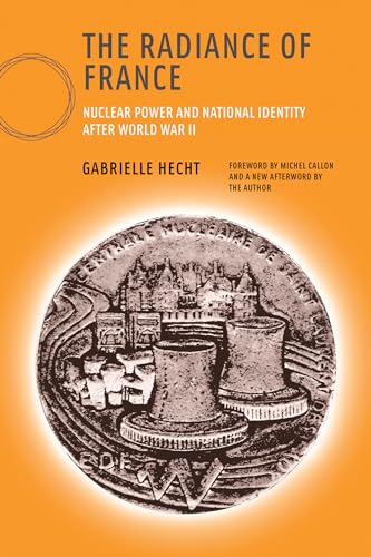 The Radiance Of France, New Edition: Nuclear Power And National Identity After World War Ii