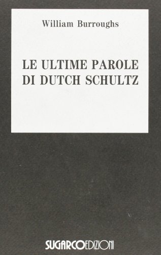 Le Ultime Parole Di Dutch Schultz
