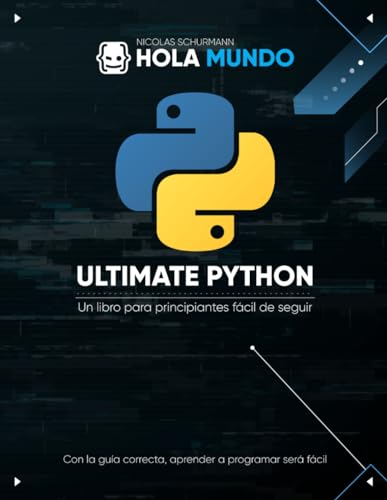 Ultimate Python: De Cero A Experto: Un Libro Para Principiantes Fácil De Seguir: De Cero A Experto: Un Libro Para Principiantes Fcil De Seguir: 1