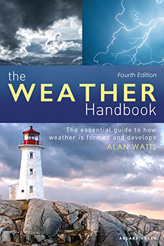The Weather Handbook: The Essential Guide To How Weather Is Formed And Develops