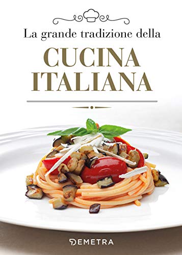La Grande Tradiznone Della Cucina Italiana