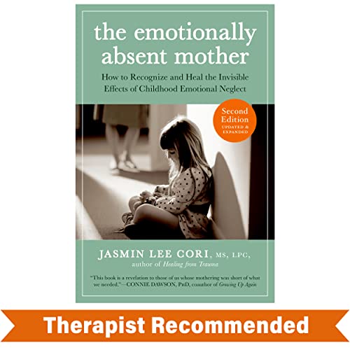 The Emotionally Absent Mother: How To Recognize And Heal The Invisible Effects Of Childhood Emotional Neglect