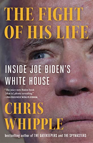 The Fight Of His Life: Inside Joe Biden'S White House