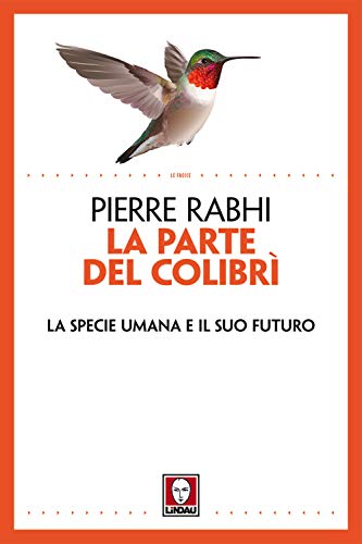 La Parte Del Colibrì. La Specie Umana E Il Suo Futuro. Nuova Ediz.