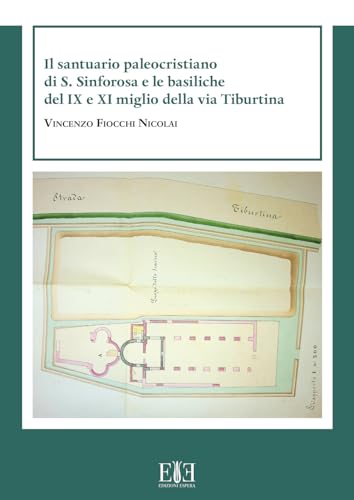 Il Santuario Paleocristiano Di S. Sinforosa E Le Basiliche Del Ix E Xi Miglio Della Via Tiburtina