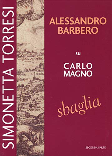 Alessandro Barbero Su Carlo Magno Sbaglia (Vol. 2)