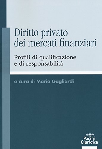Diritto Privato Dei Mercati Finanziari. Profili Di Qualificazione E Di Responsabilità