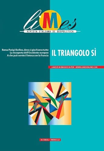 Limes. Rivista Italiana Di Geopolitica. Il Triangolo Sì (2021) (Vol. 4)