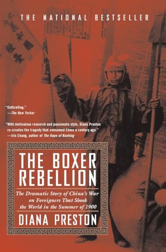 Boxer Rebellion: The Dramatic Story Of China'S War On Foreigners That Shook The World In The Summ Er Of 1900