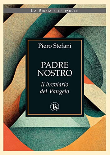 Padre Nostro. Il Breviario Del Vangelo