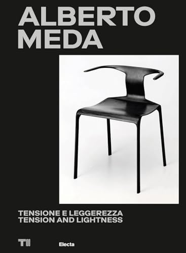 Alberto Meda. Tensione E Leggerezza-Tension And Lightness. Ediz. Illustrata