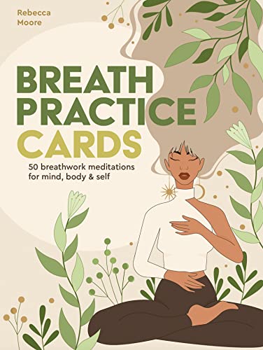 Breath Practice Cards: 50 Breathwork Meditations For Mind, Body & Self