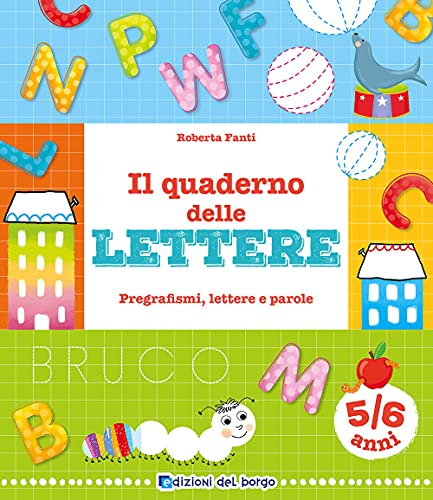 Il Quaderno Delle Lettere. Pregrafismi, Lettere E Parole. Ediz. A Colori