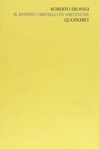 Scritti Filosofici Di Roberto Dionigi. Il Doppio Cervello Di Nietzsche (Vol. 2)