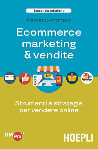 Ecommerce Marketing & Vendite. Strumenti E Strategie Per Vendere Online