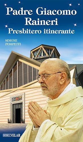 Padre Giacomo Raineri. Presbitero Itinerante