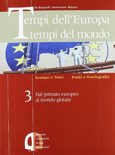 Tempi Dell'Europa Tempi Del Mondo. Per Le Scuole Superiori (Vol. 3)