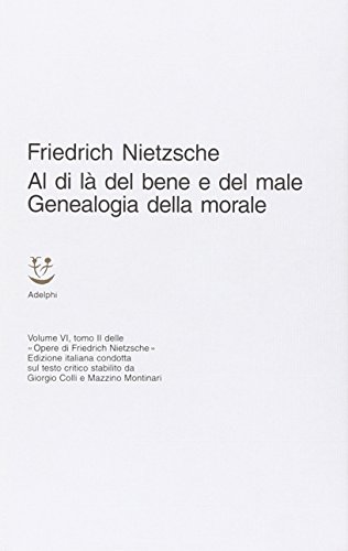 Opere Complete. Al Di Là Del Bene E Del Male. Genealogia Della Morale (Vol. 6)