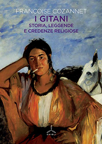 I Gitani. Storia, Leggende E Credenze Religiose