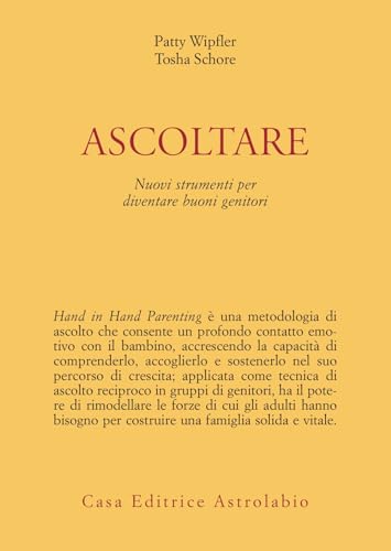 Ascoltare. Nuovi Strumenti Per Diventare Buoni Genitori