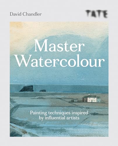 Tate Master Watercolour: Painting Techniques Inspired By Influential Artists