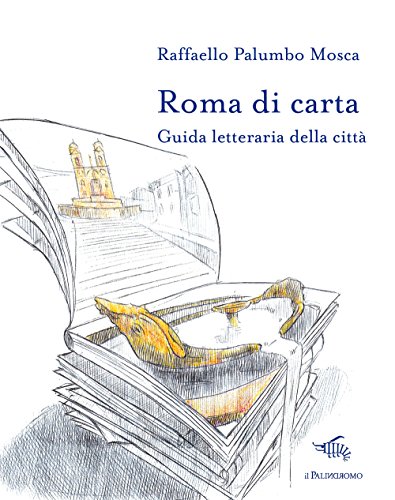 Roma Di Carta. Guida Letteraria Della Città. Con Carta Geografica Ripiegata