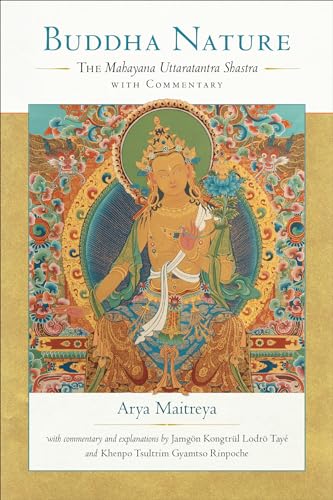 Buddha Nature: The Mahayana Uttaratantra Shastra With Commentary