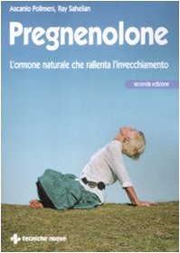 Pregnenolone. L'Ormone Naturale Che Rallenta L'Invecchiamento
