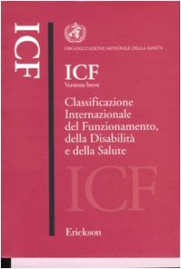 Icf Versione Breve. Classificazione Internazionale Del Funzionamento, Della Disabilità E Della Salute