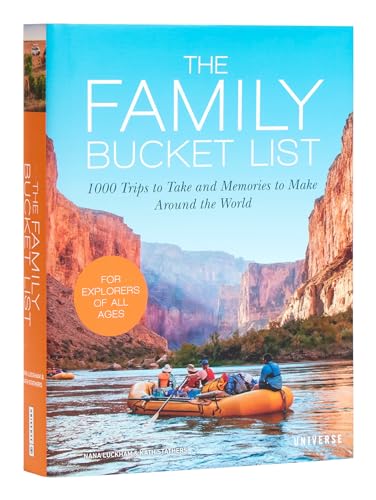 The Family Bucket List: 1,000 Trips To Take And Memories To Make Around The World