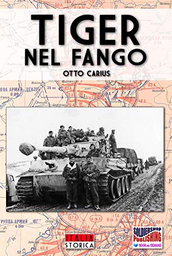 Tiger Nel Fango: La Vita E I Combattimenti Del Comandante Di Panzer Otto Carius: 1