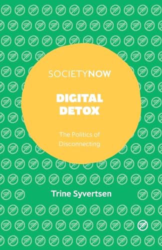 Digital Detox: The Politics Of Disconnecting